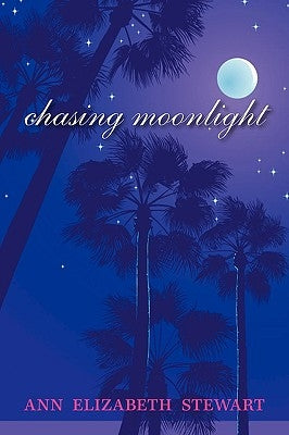 Chasing Moonlight by Stewart, Ann Elizabeth