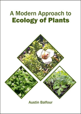 A Modern Approach to Ecology of Plants by Balfour, Austin