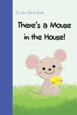 There's a Mouse in the House! by Lanelle, Elisabeth