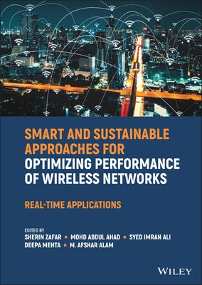 Smart and Sustainable Approaches for Optimizing Performance of Wireless Networks by Zafar, Sherin