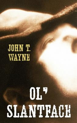 Ol' Slantface by Wayne, John T.