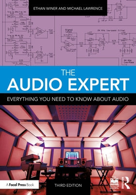 The Audio Expert: Everything You Need to Know About Audio by Winer, Ethan