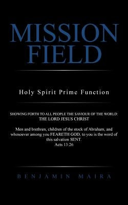 Mission Field: Holy Spirit Prime Function by Maira, Benjamin