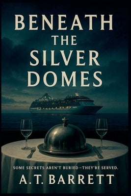 Beneath the Silver Domes by Barrett, A. T.