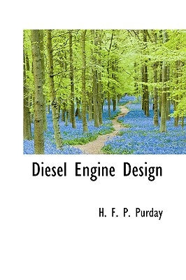 Diesel Engine Design by F. P. Purday, H.
