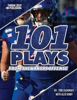 101 Plays from the Kansas Offense by Kirby, Alex