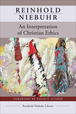 An Interpretation of Christian Ethics by Niebuhr, Reinhold