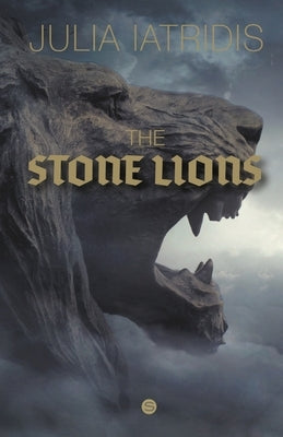 The Stone Lions by Iatridis, Julia