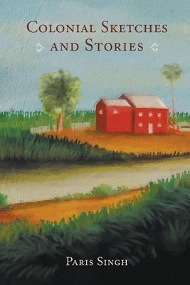 Colonial Sketches and Stories by Singh, Paris
