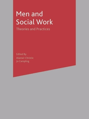 Men and Social Work: Theories and Practices by Christie, Alastair