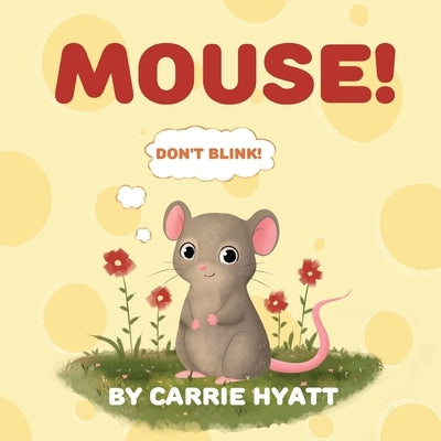 Mouse! by Hyatt, Carrie