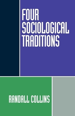 Four Sociological Traditions by Collins, Randall
