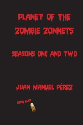 Planet of the Zombie Zonnets: Seasons One and Two by Pérez, Juan