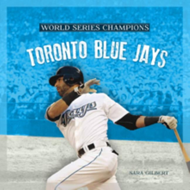 Toronto Blue Jays by Gilbert, Sara