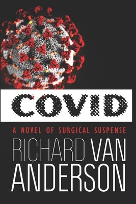 CoVid: A Novel of Surgical Suspense by Anderson, Richard Van