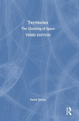 Territories: The Claiming of Space by Storey, David