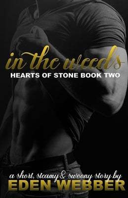 In the Weeds: An Small Town Enemies to Lovers Romance Novella by Webber, Eden