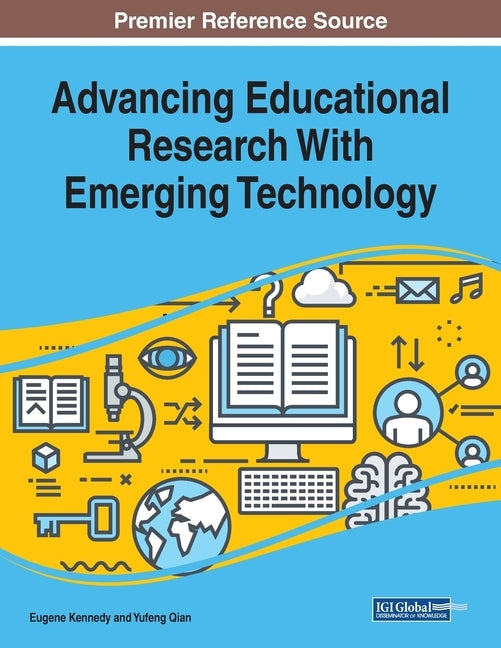 Advancing Educational Research With Emerging Technology by Kennedy, Eugene