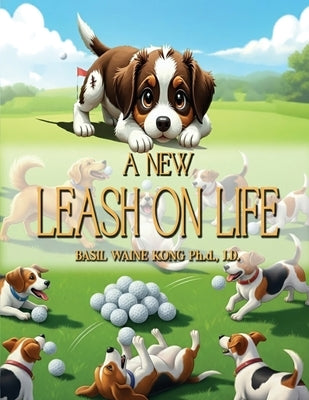 A New Leash on Life by Kong, Basil Waine