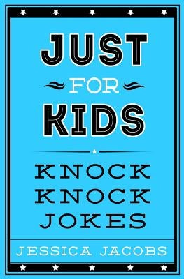 Just for Kids Knock Knock Jokes by Jacobs, Jessica