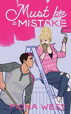 Must Be A Mistake: A Small Town Romance by West, Fiona