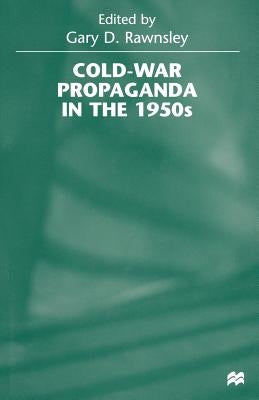 Cold-War Propaganda in the 1950s by Rawnsley, Gary D.