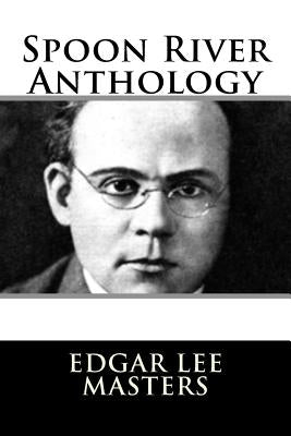 Spoon River Anthology by Masters, Edgar Lee