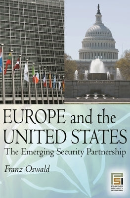 Europe and the United States: The Emerging Security Partnership by Oswald, Franz