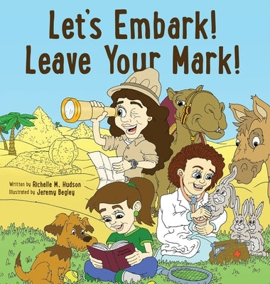 Let's Embark! Leave Your Mark! by Hudson, Richelle M.