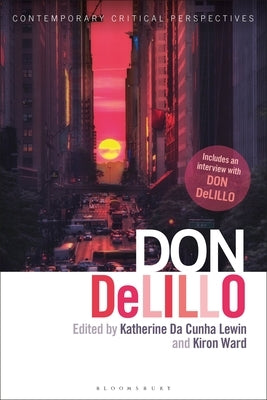 Don Delillo: Contemporary Critical Perspectives by Lewin, Katherine Da Cunha
