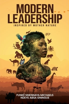Modern Leadership: Inspired by Mother Nature by Michaels, Funk? Nnennaya