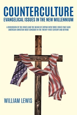 Counterculture Evangelical Issues in the New Millennium by Lewis, William