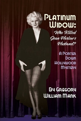 Platinum Widow: Who Killed Jean Harlow's Husband? by Mank, Gregory William