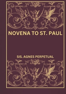 Novena to St. Paul by Perpetual, Sis Agnes
