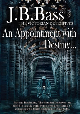 An Appointment with Destiny by Bass, J. B.