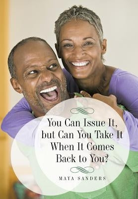 You Can Issue It, But Can You Take It When It Comes Back to You? by Sanders, Maya