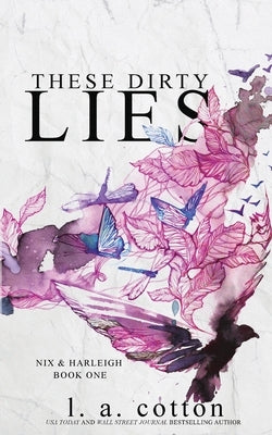 These Dirty Lies: Nix & Harleigh Book One by Cotton, L. a.