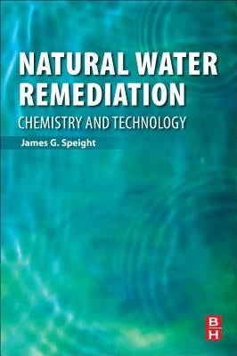 Natural Water Remediation: Chemistry and Technology by Speight, James G.