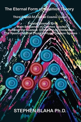 The Eternal Form of Cosmos Theory Third Edition by Blaha, Stephen