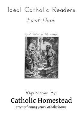 Ideal Catholic Readers, Book One by St Joseph, Sister of