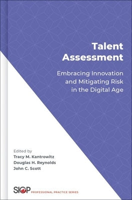 Talent Assessment: Embracing Innovation and Mitigating Risk in the Digital Age by Kantrowitz, Tracy