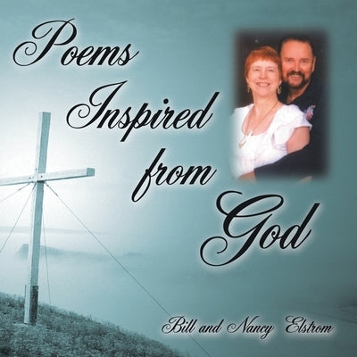 Poems Inspired from God by Elstrom, Nancy