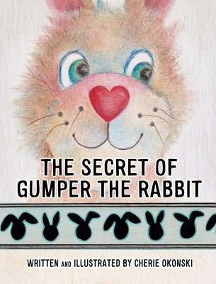 The Secret of Gumper the Rabbit by Okonski, Cherie