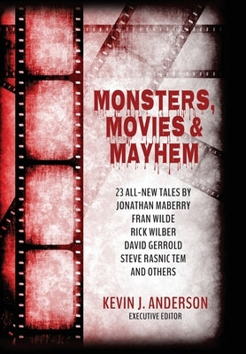 Monsters, Movies & Mayhem by Anderson, Kevin J.