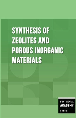 Synthesis of Zeolites and Porous Inorganic Materials by Academy Press, Continental