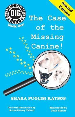 Doggie Investigation Gang, (DIG) Series: Book One: The Case of the Missing Canine by Katsos, Shara Puglisi