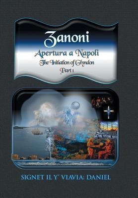 Zanoni - Apertura a Napoli: Initiation in Naples: The Initiation of Glyndon by Y' Viavia Daniel, Signet Il