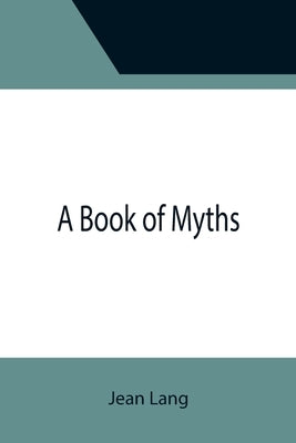 A Book of Myths by Lang, Jean