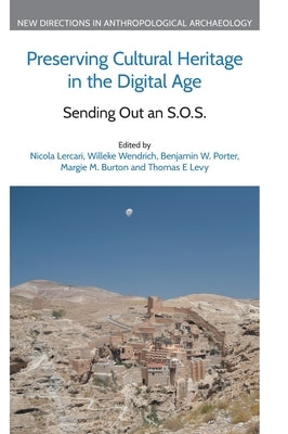 Preserving Cultural Heritage in the Digital Age: Sending Out an S.O.S. by Lercari, Nicola