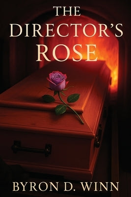 The Director's Rose by Winn, Byron D.